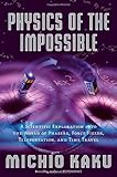 Physics of the Impossible: A Scientific Exploration into the World of Phasers, Force Fields, Teleportation, and Time Travel cover
