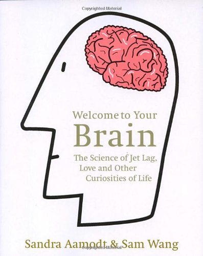 "Welcome to Your Brain - The Science of Jet Lag, Love and Other Curiosities of Life" av Sandra Aamodt