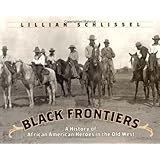Black Frontiers: A History of African American Heroes in the Old West