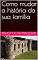 Livro Como mudar a história da sua família