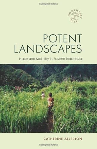 Download Potent Landscapes: Place and Mobility in Eastern Indonesia PDF