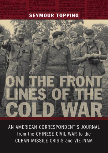 On the Front Lines of the Cold War: An American Correspondent's Journal from the Chinese Civil War t by Seymour Topping