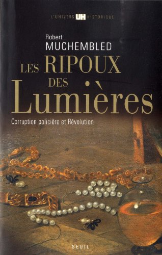 Les ripoux des lumières: corruption policière et Révolution