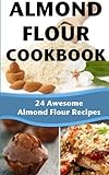 Almond Flour Cookbook: 24 Awesome Almond Flour Recipes by Happy Cook