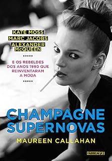 Livro Champagne Supernovas: Kate Moss, Marc Jacobs, Alexander McQueen e os rebeldes dos anos 1990 que reinventaram a moda