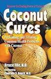 Coconut Cures: Preventing and Treating Common Health Problems with Coconut by Bruce Fife, Conrado Dayrit