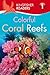 Kingfisher Readers L1: Colorful Coral Reefs