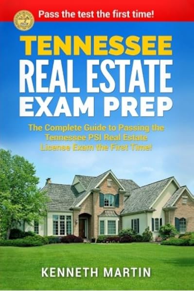 Tennessee Real Estate Exam Prep The Complete Guide To Passing The Tennessee Psi Real Estate License Exam The First Time Martin Kenneth 9781978087569 Amazon Com Books