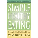 Simple Healthy Eating: Principles For Healthier Living