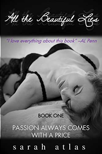 All The Beautiful Lies: Book 1: Passion Always Comes with a Price
