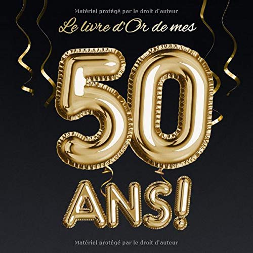 Amazon Fr Le Livre D Or De Mes 50 Ans Decoration Pour Le 50eme Anniversaire 50 Ans Deco Cadeau Pour Homme Ou Femme Edition Ballons Or Noir Livre