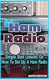 Ham Radio: Simple Start Lessons On How To Set Up A Ham Radio