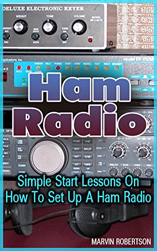 Ham Radio: Simple Start Lessons On How To Set Up A Ham Radio