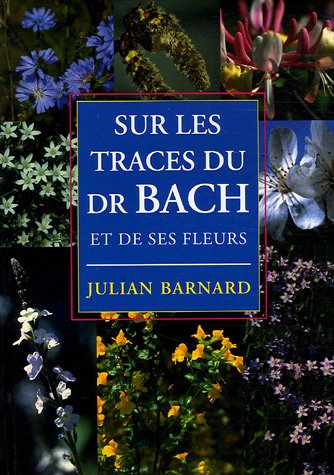 Sur les traces du Dr. Bach by Barnard Julian