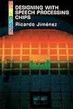 Designing with Speech Processing Chips by Ricardo Jimenez