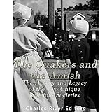 The Quakers and the Amish: The History and Legacy of the Two Unique Religious Communities