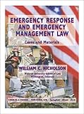 Emergency Response and Emergency Management Law : Cases and Materials, Nicholson, William C., 0398074070