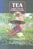 Tea: Legend, Life and livelihood of India by 