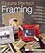 Picture Perfect Framing: Making, Matting, Mounting, Embellishing, Displaying and More by 