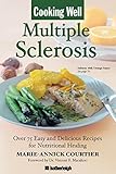 Cooking Well: Multiple Sclerosis: Over 75 Easy and Delicious Recipes for Nutritional Healing by Marie-Annick Courtier, Vincent F. Macaluso MD