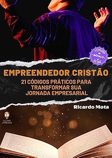 Livro Empreendedor Cristão: 21 Códigos Práticos para Transformar sua Jornada Empresarial