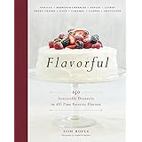 Flavorful: 150 Irresistible Desserts in All-Time Favorite Flavors