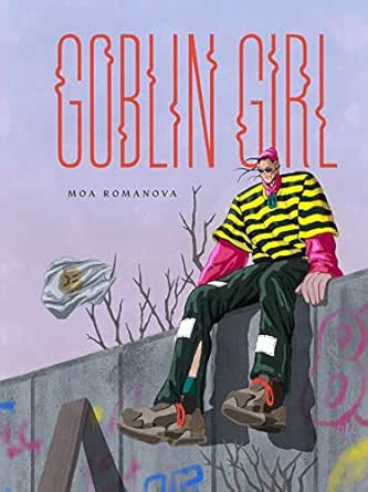Amazon Com Goblin Girl Ebook Romanova Moa Bowers Melissa Romanova Moa Kindle Store
