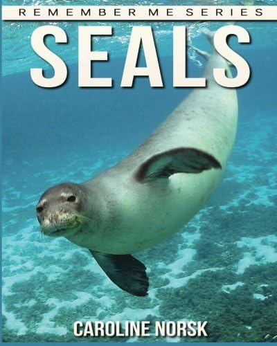 Seal: Amazing Photos & Fun Facts Book About Seals For Kids (Remember Me Series) Paperback – March 4, 2016