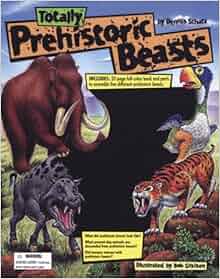 Totally Prehistoric Beasts Dennis Schatz Bob Greisen