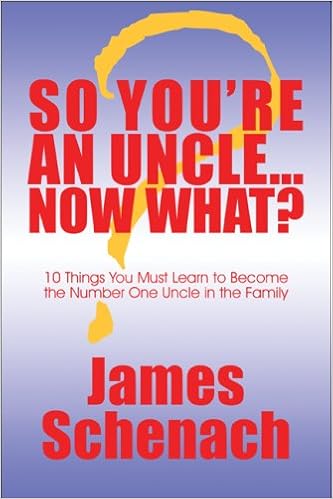 So You Re An Uncle Now What 10 Things You Must Learn To Become The Number One Uncle In The Family Schenach James Amazon Com Books So You Re An Uncle Now What 10 Things You Must Learn To Become The Number One Uncle In The Family Schenach James Amazon Com Books