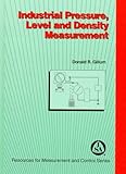 Industrial Pressure, Level and Density Measurement, Gillum, Donald R., 1556175477