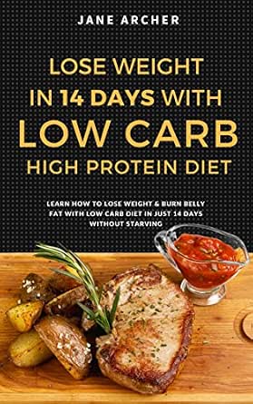 Low Carb Ultimate 14 Days Plan For Weight Loss With Low Carb High Protein Diet Low Carb For Beginner S Book 1 Kindle Edition By Archer Jane Archer Jane Cookbooks Food