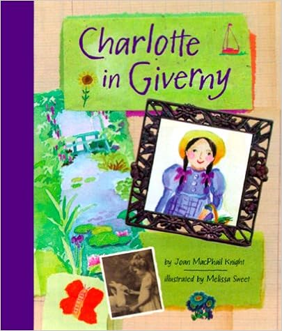 Charlotte in Giverny, by Melissa Sweet Charlotte in Giverny, by Melissa Sweet