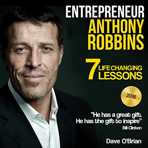 Entrepreneur: Anthony Robbins: 7 Life Changing Lessons