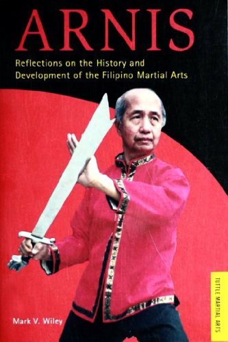 Arnis: Reflections on the History and Development of Filipino Martial Arts (Tuttle martial arts), by Mark Wiley Arnis: Reflections on the History and Development of Filipino Martial Arts (Tuttle martial arts), by Mark Wiley