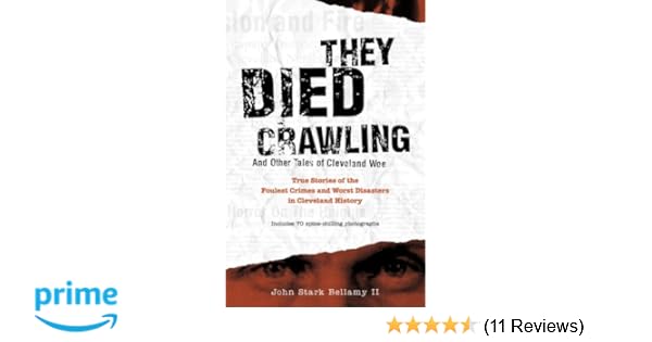 They Died Crawling And Other Tales Of Cleveland Woe John Bellamy