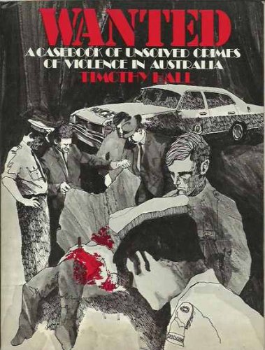 Wanted: A Casebook of Unsolved Crimes of Violence in Australia
