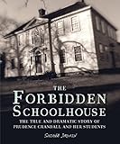 The Forbidden Schoolhouse: The True and Dramatic Story of Prudence Crandall and Her Students (Bccb Blue Ribbon Nonfiction Book Award (Awards))