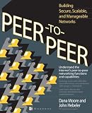 Peer-to-Peer: Building Secure, Scalable, and Manageable Networks Peer-to-Peer: Building Secure, Scalable, and Manageable Networks