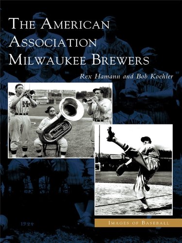 The American Association Milwaukee Brewers (Images of Baseball) by Rex Hamann