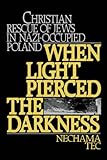 Front cover for the book When Light Pierced the Darkness: Christian Rescue of Jews in Nazi-Occupied Poland by Nechama Tec