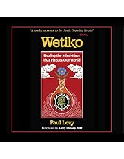 Wetiko: Healing the Mind-Virus That Plagues Our World