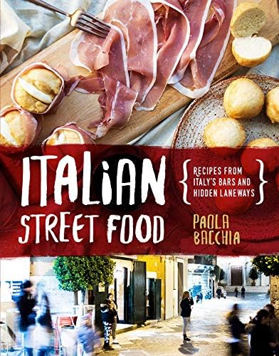 Italian Street Food: Recipes from Italy's Bars and Hidden Laneways
