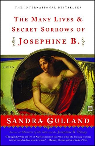The Many Lives Secret Sorrows Of Josephine B 9780684856063 Gulland Sandra Books Amazon Com The Many Lives Secret Sorrows Of Josephine B 9780684856063 Gulland Sandra Books Amazon Com