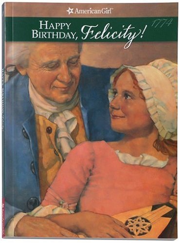 Happy Birthday, Felicity! (A Springtime Story) (The American Girls Collection, Book 4)