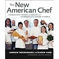 The New American Chef: Cooking with the Best of Flavors and Techniques from Around the World