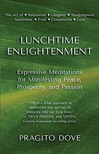 Lunchtime Enlightenment: Expressive Meditations for Manifesting Peace, Prosperi…