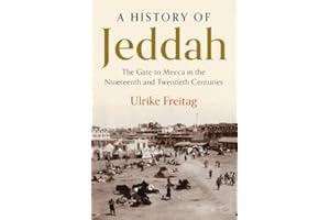 A History of Jeddah: The Gate to Mecca in the Nineteenth and Twentieth Centuries