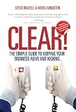 Clear! The Simple Guide To Keeping Your Business Alive and Kicking
