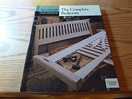 The Complete Bedroom (Woodsmith Custom Woodworking)